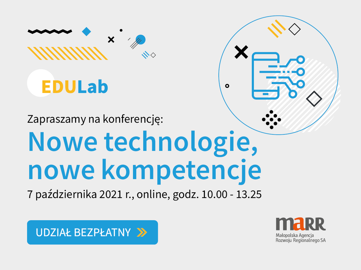 EduLab. Zapraszamy na konferencję: Nowe technologie, nowe kompetencje. 7 października 2021 roku, godziny 10.00-13.25, udział bezpłatny. Grafika na szrym tle, symbole w kolorach czarnym, żółtym i niebieskim. Ponadto logo Małopolskiej Agencji Rozwoju Regionalnego.