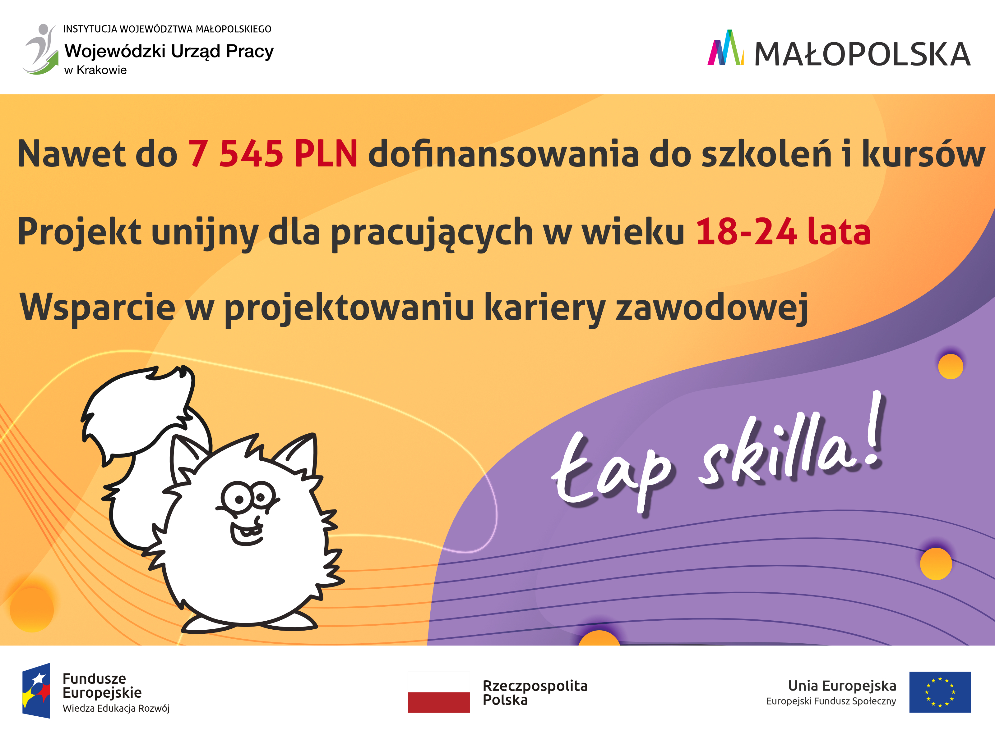 Grafika reklamowa projektu Łap skilla! informująca o maksymalnej wysokości dofinansowania do szkoleń i kursów w kwocie 7545 zł oraz grupie docelowej projektu - osoby pracujące w wieku 18-24 lata. Na żółto-fioletowym tle uśmiechnięty biały skill, maskotka projektu.