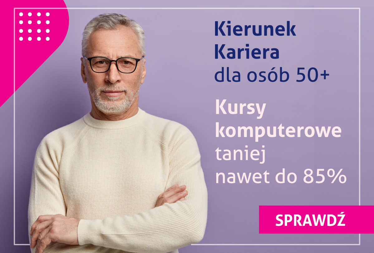 Grafika reklamowa: po lewej stoi mężczyzna w średnim wieku, w okularach. Z prawej napisy: Kierunek Kariera dla osób 50+ - Kursy językowe taniej nawet o 85%