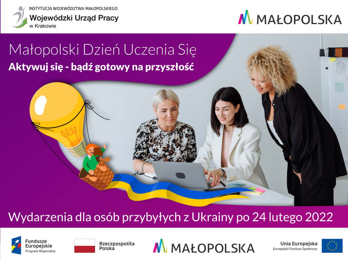 Grafika reklamowa w fioletowym kolorze. Po lewej napisy: Małopolski Dzień Uczenia się. Aktywuj się - bądź gotowy na przyszłość. Wydarzenia dla osób przybyłych z Ukrainy po 24 lutego. Z prawej zdjęcie trzech kobiet