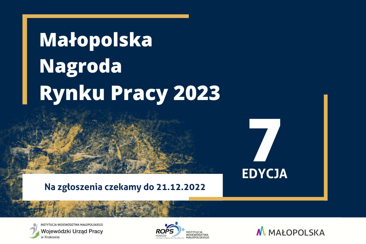 Baner tytułowy, na ciemnym tle napisy Małopolska Nagroda Rynku Pracy 2023, 7 edycja, Na zgłoszenia czekamy do 21 grudnia 2022. Na dole belka z logotypami: Wojewódzkiego Urzędu Pracy w Krakowie, Regionalnego Ośrodka Pomocy Społecznej i logo Małopolski.
