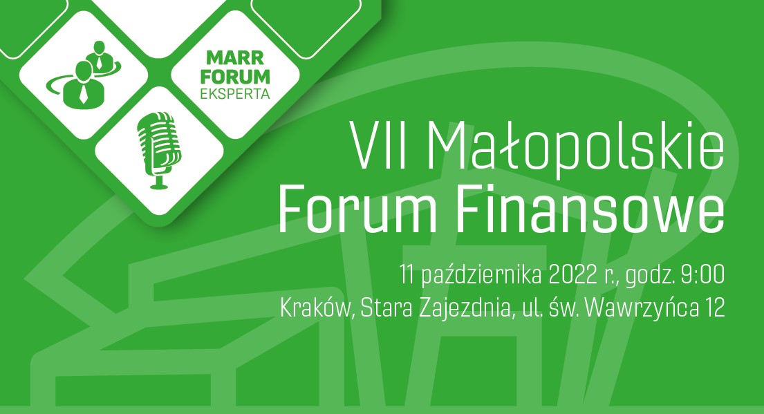 Na zielonym tle napisy: 7. Małopolskie Forum Finansowe, 11 października 2022 r., godz. 9:00, Kraków, Stara Zajezdnia, ul. św. Wawrzyńca 12. W lewym górnym rogu ikony - sylwetki 2 osób w krawatach i mikrofon, obok napis MARR Forum eksperta.