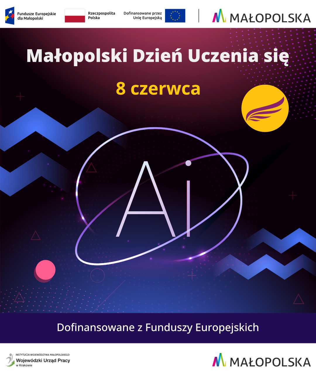 Grafika promująca Małopolski Dzień Uczenia się 2025. Po prawej logo wydarzenia i tekst: Małopolski Dzień Uczenia się, 8 czerwca. Centralnym elementem grafiki są duże, świecące litery AI. Na górze znajdują się logotypy Funduszy Europejskich, Rzeczypospolitej Polskiej, Unii Europejskiej oraz Województwa Małopolskiego. Na dole napis: Dofinansowane z Funduszy Europejskich oraz logotyp Wojewódzkiego Urzędu Pracy w Krakowie i Małopolski.