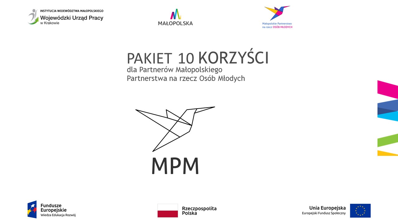 Tytułowa plansza Pakietu 10 Korzyści członka Małopolskiego Partnerstwa na rzecz Osób Młodych. Na niej logotypy Wojewódzkiego Urzędu Pracy w Krakowie, regionu Małopolski oraz unijne: Programu Operacyjnego Wiedza edukacja Rozwój oraz flaga Unii Europejskiej. Na środku logotyp Partnerstwa: czarno-biały origami w postaci ptaka.